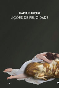 Title: Lições de felicidade, Author: Ilaria Gaspari