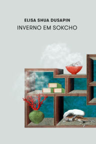Title: Inverno em Sokcho, Author: Elisa Shua Dusapin