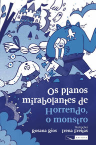 Title: Os planos mirabolantes de Horrendo, o monstro, Author: Rosana Rios