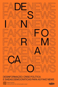 Title: Desinformação: crise política e saídas democráticas para as fake news, Author: Ana Carolina Westrup