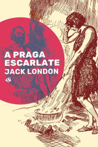 Title: A Praga Escarlate, Author: Jack London