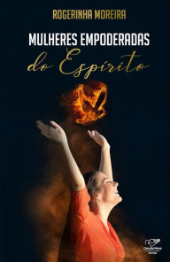 Title: Mulheres empoderadas do espiríto, Author: Rogerinha Moreira