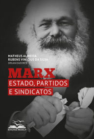 Title: Marx: Estado, partidos e sindicatos, Author: Matheus Almeida