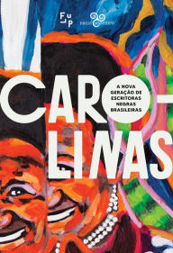 Title: Carolinas: a nova geração de escritoras negras brasileiras, Author: Julio Ludemir