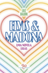 Title: Elvis & Madona: uma novela lilás, Author: Luiz Biajoni
