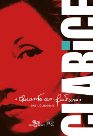 Title: Quanto ao futuro, Clarice, Author: Ana Kiffer