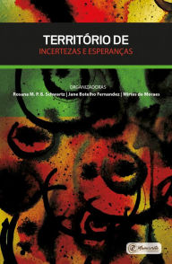 Title: Território de incertezas e esperanças, Author: Rosana M. P. B. Schwartz