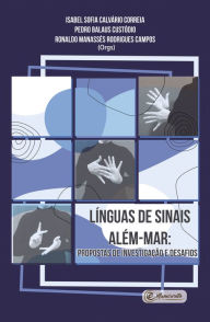 Title: Línguas de sinais além-mar: propostas de investigação e desafios, Author: Isabel Sofia Calvário Correia