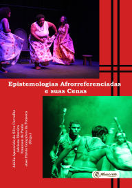 Title: Epistemologias Afrorreferenciadas e suas Cenas, Author: Adélia Aparecida da Silva Carvalho