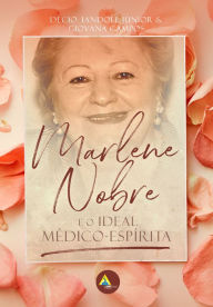 Title: Marlene Nobre e o ideal médico-espírita, Author: Décio Iandoli Jr.