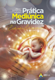 Title: Prática mediúnica na gravidez: Estudo empírico, Author: Paulo Batistuta Novaes