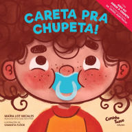 Title: Careta pra chupeta!, Author: Maíra Lot Micales