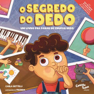 Title: O segredo do dedo - Um livro pra parar de chupar dedo, Author: Carla Bettelli