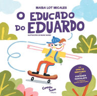 Title: O educado do Eduardo: Gentileza para crianças, Author: Maíra Lot Micales