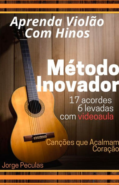 Aprenda Violão com Hinos: 17 acordes, 6 levadas com videoaula