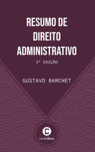 Title: Resumo de Direito Administrativo: 3ª edição, Author: Gustavo Barchet