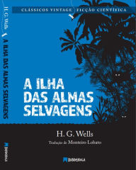 Title: A Ilha das Almas Selvagens, Author: H. G. Wells