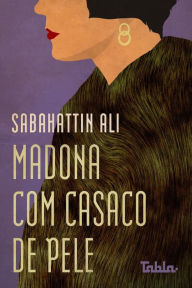 Title: Madona com casaco de pele, Author: Sabahattin Ali