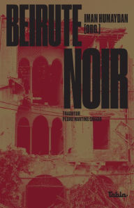 Title: Beirute noir, Author: Tarek Abi Samra