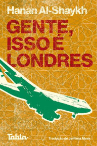 Title: Gente, isso é Londres, Author: Hanan Al-Shaykh