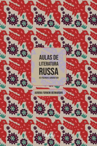 Title: Aulas de literatura russa: de Púchkin a Gorenstein, Author: Aurora Fornoni Bernardini