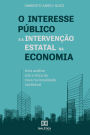 O interesse público e a intervenção estatal na economia: uma análise sob a ótica da nova racionalidade neoliberal