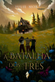 Title: A Batalha dos Três, Author: Julie Mor