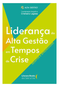 Title: Liderança da Alta Gestão em Tempos de Crise, Author: Cristiano Lagôas