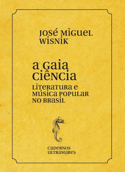 A gaia ciÃ¯Â¿Â½ncia - literatura e mÃ¯Â¿Â½sica popular no Brasil