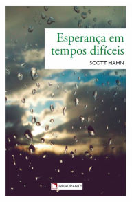 Title: Esperança em tempos difíceis, Author: Scott Hahn
