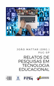 Title: Relatos de Pesquisas em Tecnologia Educacional, Author: João Mattar