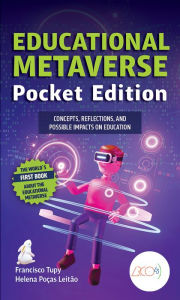 Title: Educational Metaverse Pocket Edition: Concepts, Reflections, and Possible Impacts On Education, Author: Francisco Tupy