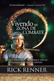 Title: Vivendo na Zona de Combate, Author: Rick Renner