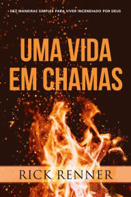 Title: Uma Vida em Chamas, Author: Rick Renner