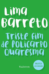 Title: Triste fim de Policarpo Quaresma (Coleção Biblioteca Luso-Brasileira), Author: Lima Barreto