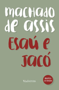 Title: Esaú e Jacó, Author: Joaquim Maria Machado de Assis