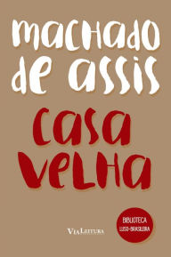 Title: Casa Velha, Author: Joaquim Maria Machado de Assis