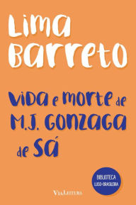 Title: Vida e morte de M. J. Gonzaga de Sá, Author: Lima Barreto