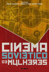 Title: Cinema soviético de mulheres, Author: Marina Cavalcanti Tedesco