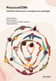 Title: PesquisarCOM: caminhos férteis para a pesquisa em psicologia, Author: Marília Silveira
