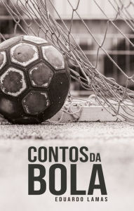 Title: Contos da bola, Author: Eduardo Lamas