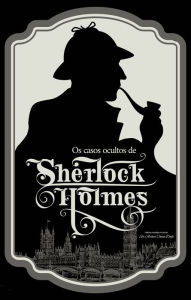 Title: Os casos ocultos de Sherlock Holmes, Author: Alec Silva