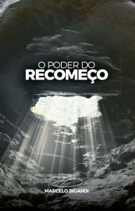 Title: O Poder do Recomeço, Author: Marcelo Bigardi