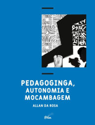 Title: Pedagoginga, autonomia e mocambagem, Author: Allan da Rosa