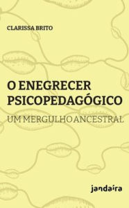 Title: O enegrecer psicopedagógico, Author: Clarissa Brito