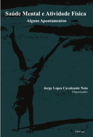 Title: Saúde Mental e Atividade Física: Alguns apontamentos, Author: Jorge Lopes Cavalcante Neto