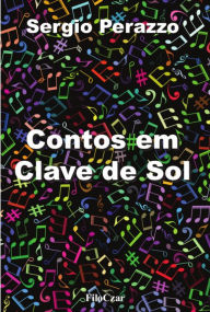 Title: Contos em clave de sol: Contos e crônicas, Author: Sergio Perazzo