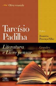 Title: LITERATURA E LIVRE PENSAR, Author: TARCÍSIO PADILHA