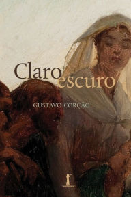 Title: Claro Escuro: Ensaios sobre casamento, divï¿½rcio, amor, sexo e outros assuntos, Author: Gustavo Corïïo