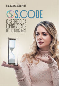 Title: S.Code: o segredo da longevidade de performance, Author: Dra. Sarina Occhipinti